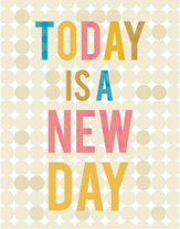 Today is a new day